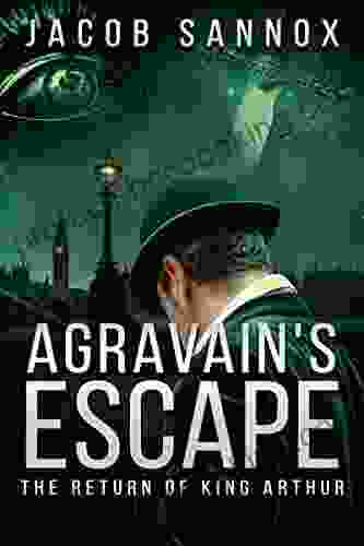 Agravain S Escape: The Return Of King Arthur