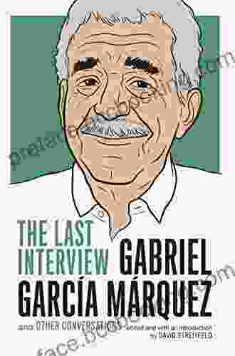 Gabriel Garcia Marquez: The Last Interview: And Other Conversations (The Last Interview Series)