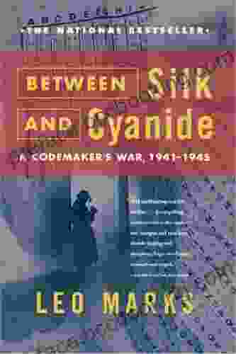 Between Silk And Cyanide: A Codemaker S War 1941 1945
