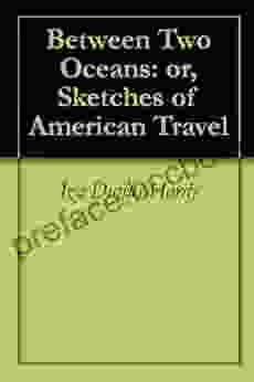 Between Two Oceans: Or Sketches Of American Travel