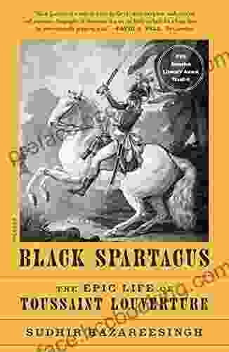 Black Spartacus: The Epic Life Of Toussaint Louverture