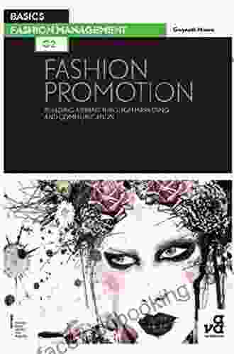 Fashion Promotion: Building A Brand Through Marketing And Communication (Basics Fashion Management)