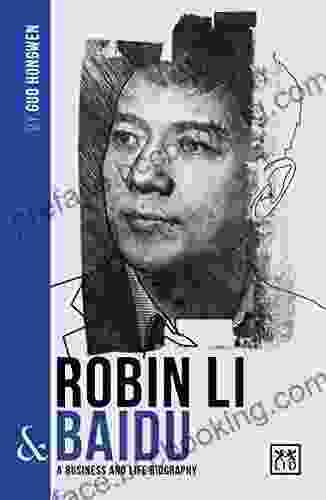 Robin Li Baidu: A Business And Life Biography (China Entrepreneurs Series)