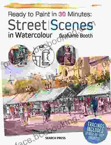 Ready To Paint In 30 Minutes: Street Scenes In Watercolour