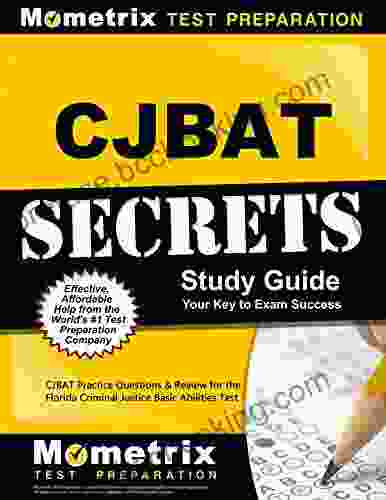 CJBAT Secrets Study Guide: CJBAT Practice Questions And Review For The Florida Criminal Justice Basic Abilities Test