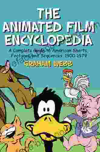 The Animated Film Encyclopedia: A Complete Guide To American Shorts Features And Sequences 1900 1999 2d Ed