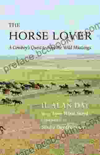 The Horse Lover: A Cowboy S Quest To Save The Wild Mustangs