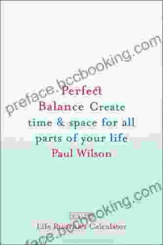 Perfect Balance: Create Time And Space For All Parts Of Your Life