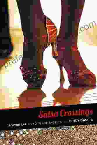 Salsa Crossings: Dancing Latinidad In Los Angeles (Latin America Otherwise : Languages Empires Nations)