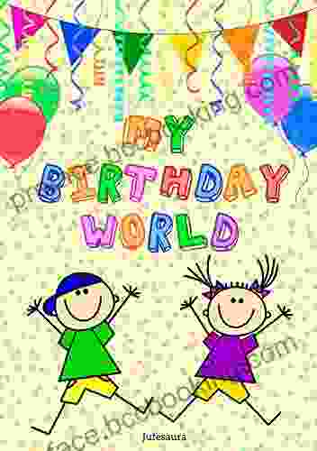 My Birthday World: Discover Everything You Need For A GREAT Birthday Party
