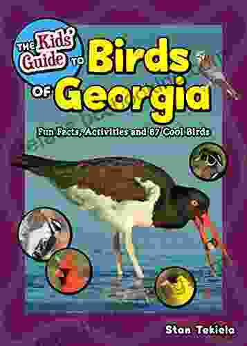 The Kids Guide To Birds Of Georgia: Fun Facts Activities And 87 Cool Birds (Birding Children S Books)