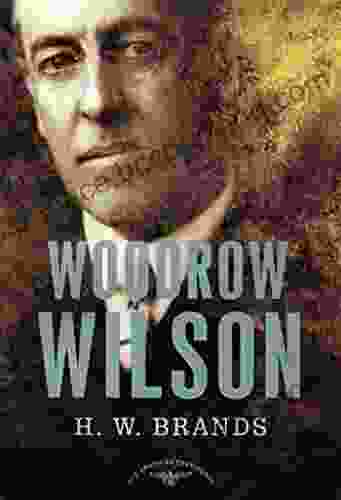 Woodrow Wilson: The American Presidents Series: The 28th President 1913 1921