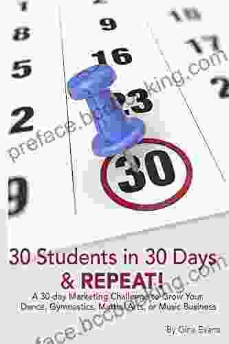 30 Students In 30 Days Repeat: A 30 Day Marketing Challenge To Grow Your Dance Gymnastics Martial Arts Or Music Business