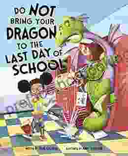 Do Not Bring Your Dragon To The Last Day Of School