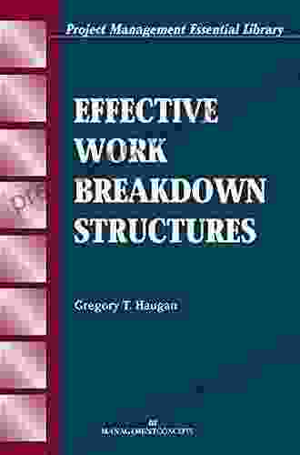 Effective Work Breakdown Structures (The Project Management Essential Ibrary Series)