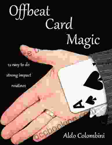 Offbeat Card Magic: 12 Easy To Do Strong Impact Routines