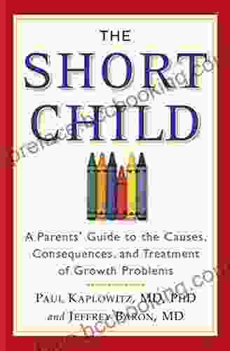 The Short Child: A Parents Guide To The Causes Consequences And Treatment Of Growth Problems