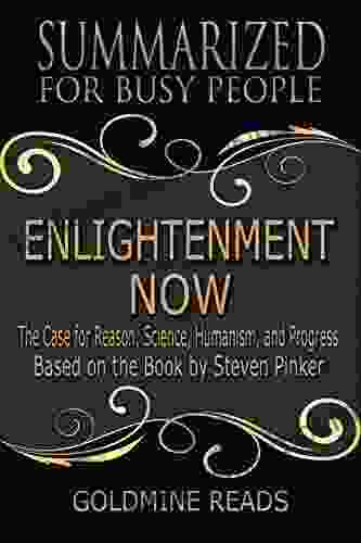 Enlightenment Now Summarized For Busy People: The Case For Reason Science Humanism And Progress: Based On The By Steven Pinker