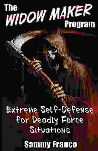 The Widow Maker Program: Extreme Self Defense For Deadly Force Situations (The Widow Maker Program 1)