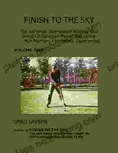 FINISH TO THE SKY Volume Two: The Authentic Tournament Winning Golf Swing Of Canadian Master Ball Striker Moe Norman I Personally Experienced (FINISH TO THE SKY GOLF 2)