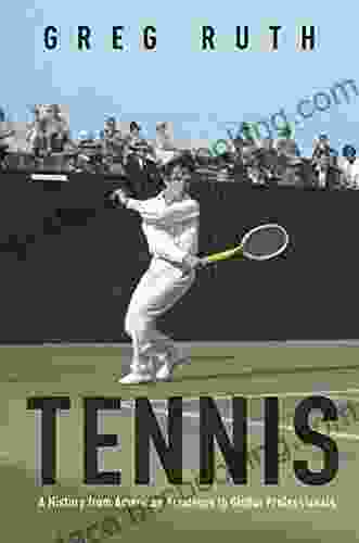 Tennis: A History From American Amateurs To Global Professionals (Sport And Society 1)