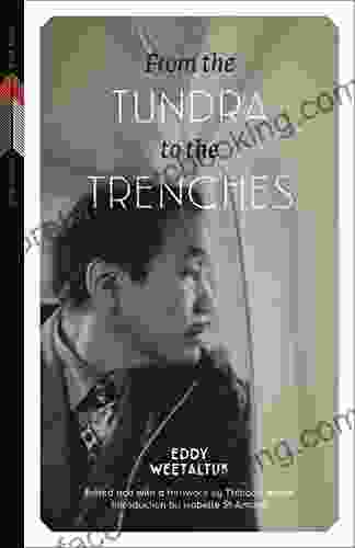 From The Tundra To The Trenches (First Voices First Texts 4)