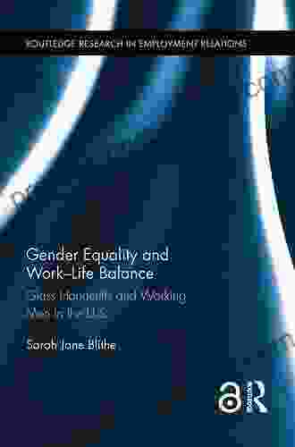 Gender Equality And Work Life Balance: Glass Handcuffs And Working Men In The U S (Routledge Research In Employment Relations 35)