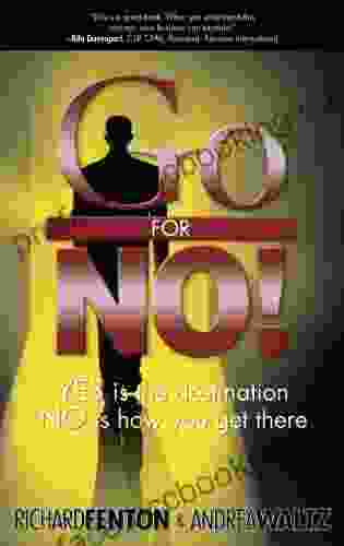 Go For No Yes Is The Destination No Is How You Get There