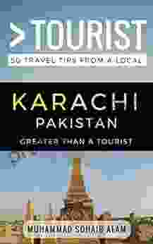 Greater Than A Tourist Karachi Pakistan: 50 Travel Tips From A Local (Greater Than A Tourist Pakistan 2)