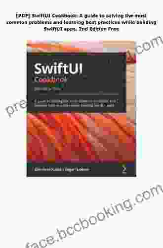 SwiftUI Cookbook: A Guide To Solving The Most Common Problems And Learning Best Practices While Building SwiftUI Apps 2nd Edition