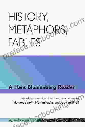 History Metaphors Fables: A Hans Blumenberg Reader (signale TRANSFER: German Thought In Translation)