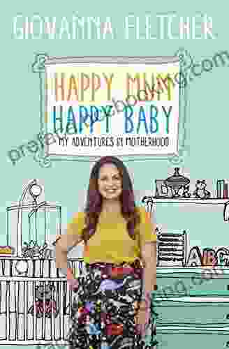 Happy Mum Happy Baby: My Adventures Into Motherhood