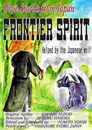True Story Of Japan FRONTIER SPIRIT: Helped By Japanese Wolves