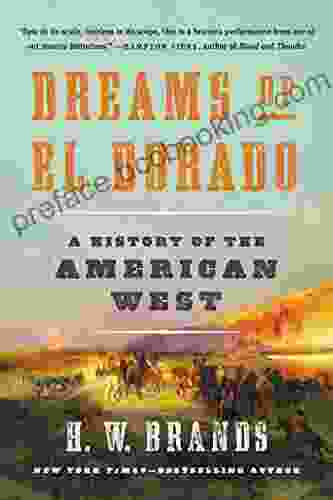 Dreams Of El Dorado: A History Of The American West