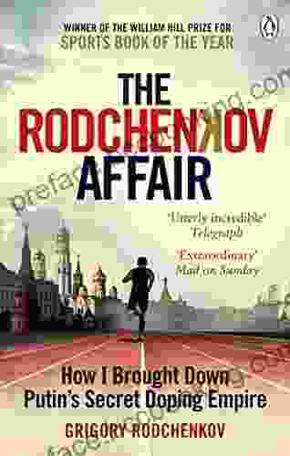 The Rodchenkov Affair: How I Brought Down Russia S Secret Doping Empire Winner Of The William Hill Sports Of The Year 2024