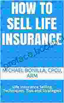 How To Sell Life Insurance : Life Insurance Selling Techniques Tips And Strategies (Life Insurance Sales 3)