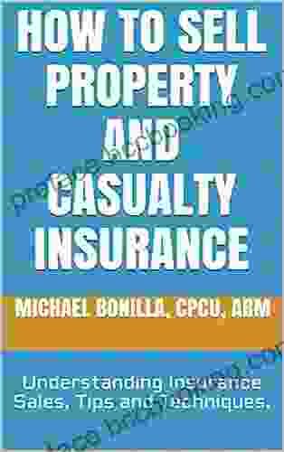 How To Sell Property And Casualty Insurance : Understanding Insurance Sales Tips And Techniques