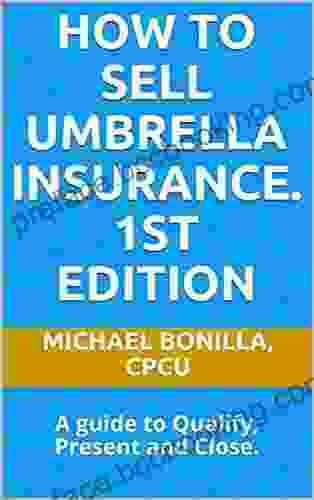 How To Sell Umbrella Insurance : A Guide To Qualify Present And Close