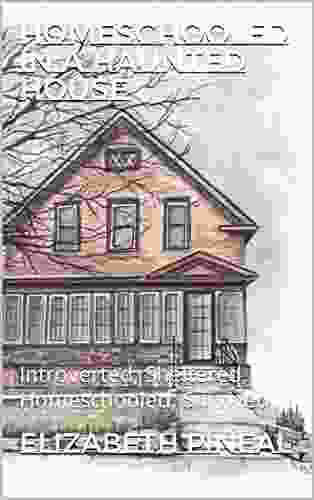 Homeschooled In A Haunted House: Introverted Sheltered Homeschooled Survived
