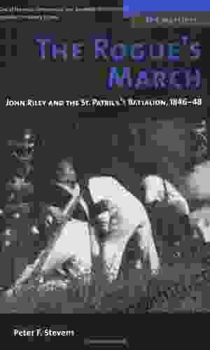 The Rogue S March: John Riley And The St Patrick S Battalion 1846 48 (The Warriors)