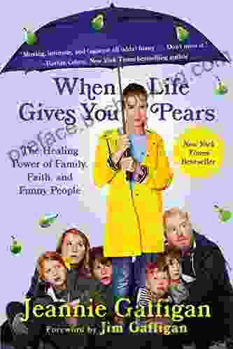 When Life Gives You Pears: The Healing Power Of Family Faith And Funny People