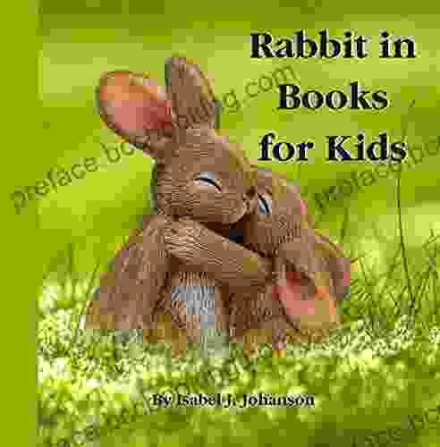 Rabbit In For Kids: Let S Make Rabbits Children To Discover The World Around Them