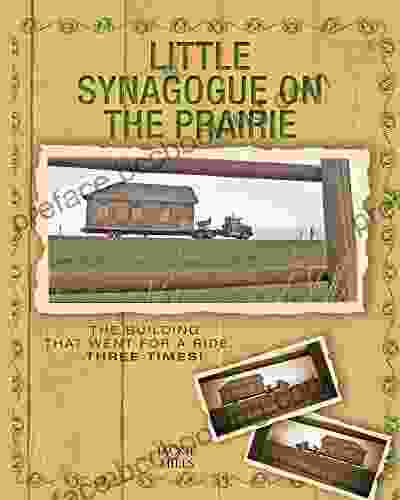 Little Synagogue On The Prairie: The Building That Went For A Ride Three Times