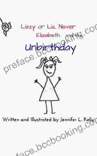 Lizzy Or Liz Never Elizabeth And The Unbirthday