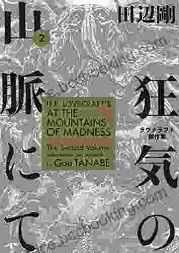 H P Lovecraft S At The Mountains Of Madness Volume 2