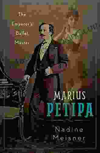 Marius Petipa: The Emperor S Ballet Master