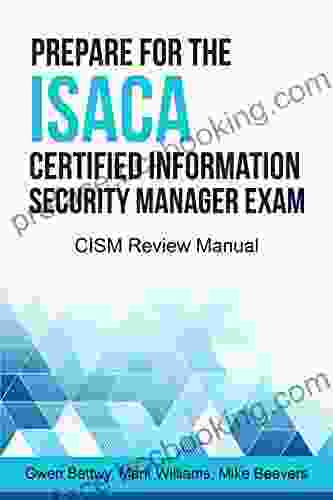 Prepare For The ISACA Certified Information Security Manager Exam: CISM Review Manual