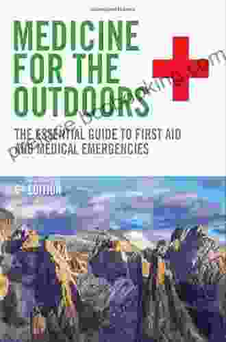 Medicine For The Outdoors E Book: The Essential Guide To First Aid And Medical Emergencies
