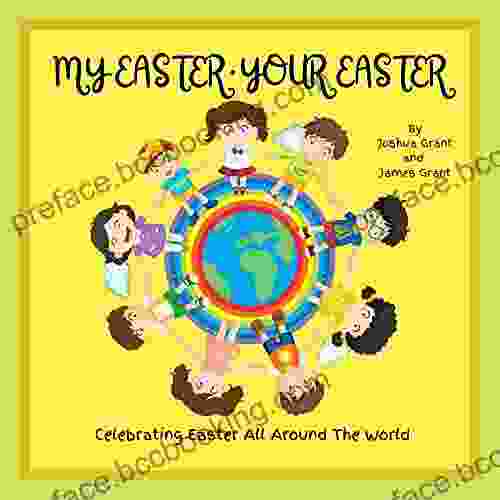 My Easter Your Easter: Easter For Kids Awesome Facts About Easter Easter In Africa Easter In Asia Easter In Europe Easter In The Americas Easter Celebration For Kids