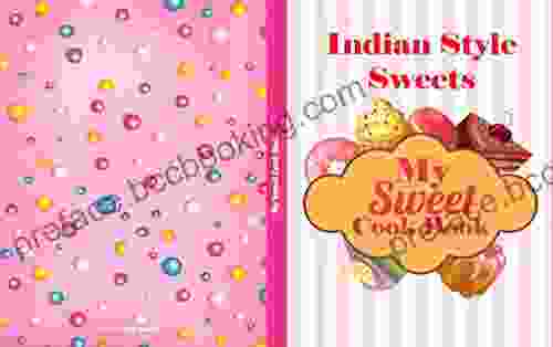 My Sweet Cook Book: Indian Style Sweets 100 Recipes